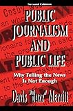 Public Journalism and Public Life: Why Telling the News Is Not Enough (Telecommunications)