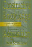 Constructive Knowledge Acquisition: A Computational Model and Experimental Evaluation