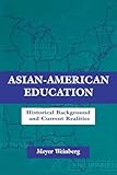 Asian-american Education: Historical Background and Current Realities (Sociocultural, Political, and Historical Studies in Education)
