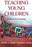 Teaching Young Children: Contexts for Learning (Lea's Early Childhood Education Series) (vol 3)