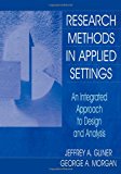 Research Methods in Applied Settings: An Integrated Approach to Design and Analysis