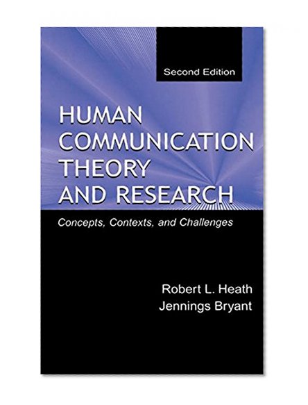Human Communication Theory and Research: Concepts, Contexts, and Challenges (Routledge Communication Series)