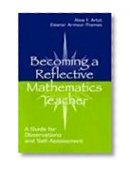 Becoming A Reflective Mathematics Teacher: A Guide for Observations and Self-assessment (Studies in Mathematical Thinking and Learning Series)