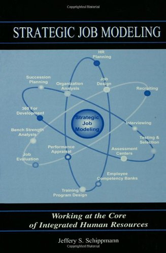 Strategic Job Modeling: Working at the Core of Integrated Human Resources
