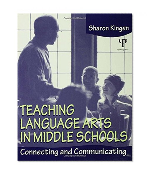 Teaching Language Arts in Middle Schools: Connecting and Communicating