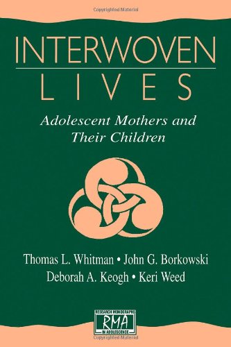 Interwoven Lives: Adolescent Mothers and Their Children (Research Monographs in Adolescence Series)