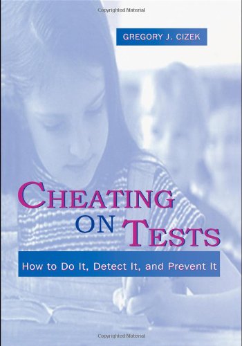 Cheating on Tests: How To Do It, Detect It, and Prevent It