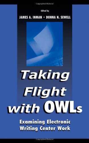 Taking Flight With OWLs: Examining Electronic Writing Center Work