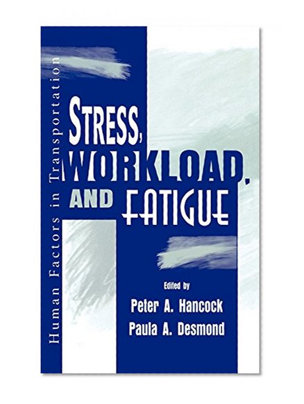Stress, Workload, and Fatigue (Human Factors in Transportation)