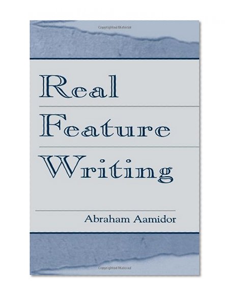 Real Feature Writing (Routledge Communication Series)