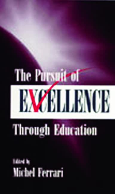The Pursuit of Excellence Through Education (Educational Psychology Series)