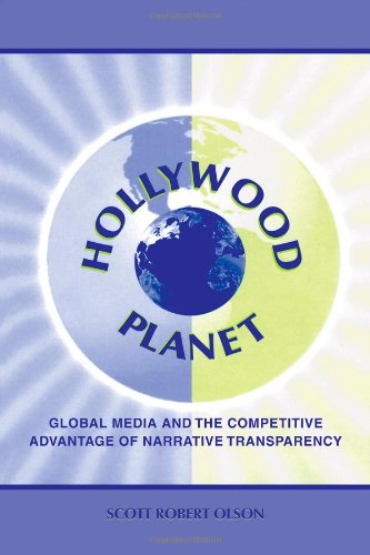 Hollywood Planet: Global Media and the Competitive Advantage of Narrative Transparency (Routledge Communication Series)