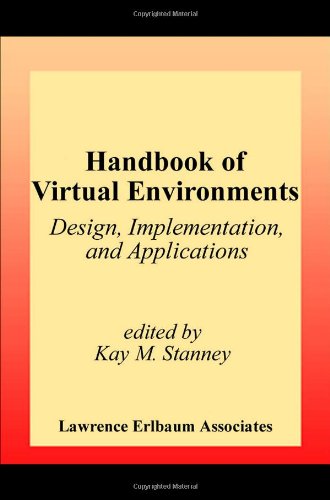 Handbook of Virtual Environments: Design, Implementation, and Applications (Human Factors and Ergonomics)