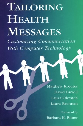 Tailoring Health Messages: Customizing Communication With Computer Technology (Routledge Communication Series)