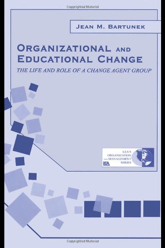 Organizational and Educational Change: The Life and Role of A Change Agent Group (Series in Organization and Management)