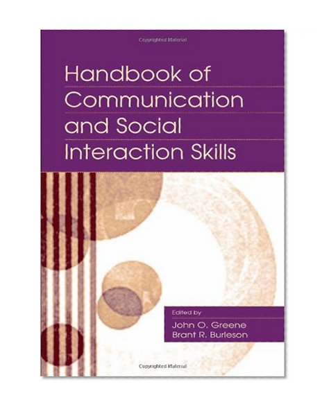 Handbook of Communication and Social Interaction Skills (Routledge Communication Series)