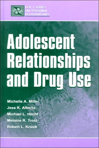 Adolescent Relationships and Drug Use (LEA's Series on Personal Relationships)