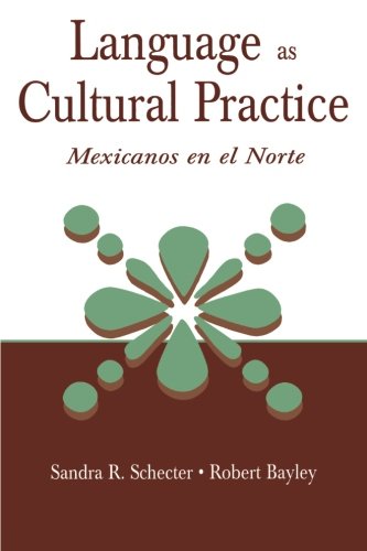 Language as Cultural Practice: Mexicanos en el Norte