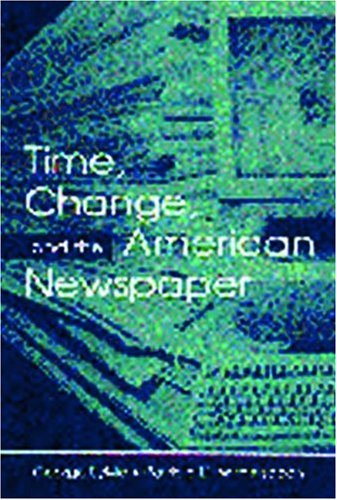 Time, Change, and the American Newspaper (Routledge Communication Series)