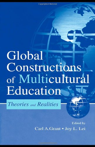 Global Constructions of Multicultural Education: Theories and Realities (Sociocultural, Political, and Historical Studies in Education)