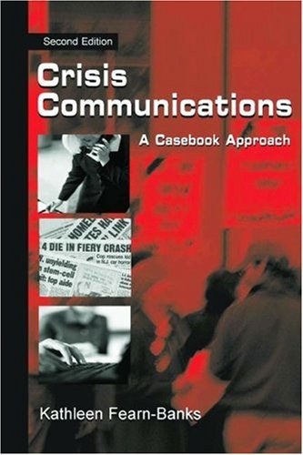 Crisis Communications: A Casebook Approach (Routledge Communication Series)
