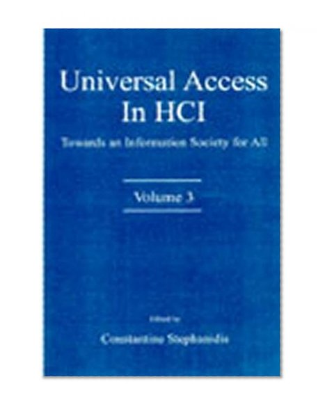 Universal Access in HCI: Towards An information Society for All, Volume 3 (Human Factors and Ergonomics)