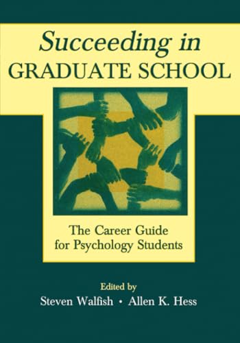 Succeeding in Graduate School: The Career Guide for Psychology Students