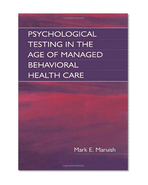 Psychological Testing in the Age of Managed Behavioral Health Care