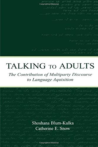 Talking to Adults: The Contribution of Multiparty Discourse to Language Acquisition