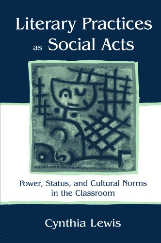 Literary Practices As Social Acts: Power, Status, and Cultural Norms in the Classroom