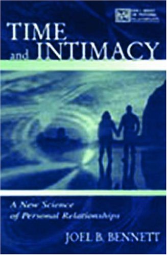 Time and Intimacy: A New Science of Personal Relationships (LEA's Series on Personal Relationships)