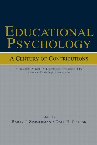 Educational Psychology: A Century of Contributions: A Project of Division 15 (educational Psychology) of the American Psychological Society