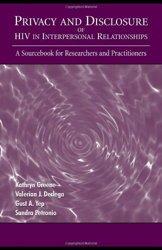 Privacy and Disclosure of Hiv in interpersonal Relationships: A Sourcebook for Researchers and Practitioners (Routledge Communication Series)