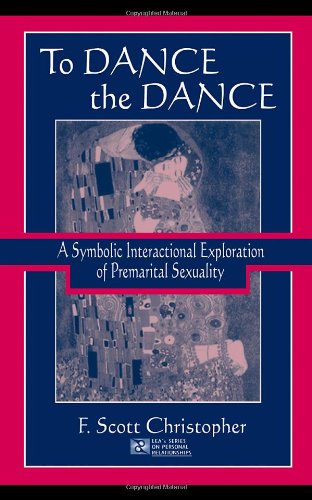 To Dance the Dance: A Symbolic Interactional Exploration of Premarital Sexuality (LEA's Series on Personal Relationships)