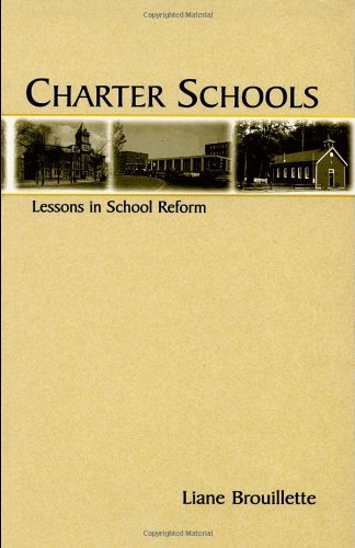 Charter Schools: Lessons in School Reform (Volume in the Topics in Educational Leadership Series)