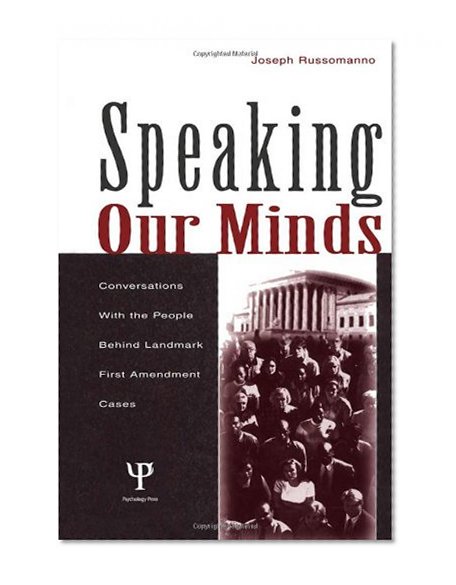 Speaking Our Minds: Conversations With the People Behind Landmark First Amendment Cases (Routledge Communication Series)
