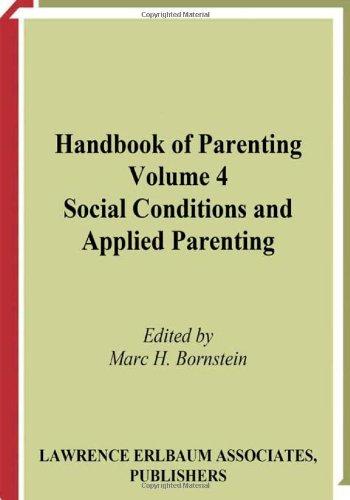 Handbook of Parenting: Volume 4 Social Conditions and Applied Parenting