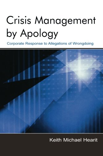 Crisis Management By Apology: Corporate Response to Allegations of Wrongdoing (Routledge Communication Series)