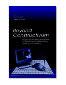 Beyond Constructivism: Models and Modeling Perspectives on Mathematics Problem Solving, Learning, and Teaching
