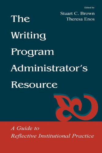 The Writing Program Administrator's Resource: A Guide To Reflective Institutional Practice