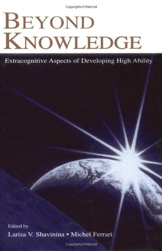 Beyond Knowledge: Extracognitive Aspects of Developing High Ability (Educational Psychology Series)