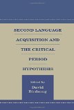 Second Language Acquisition and the Critical Period Hypothesis (Second Language Acquisition Research Series)