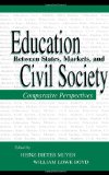 Education Between State, Markets, and Civil Society: Comparative Perspectives (Sociocultural, Political, and Historical Studies in Education)