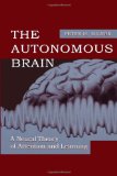 The Autonomous Brain: A Neural Theory of Attention and Learning