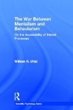 The War Between Mentalism and Behaviorism: On the Accessibility of Mental Processes (Scientific Psychology Series)