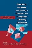 Speaking, Reading, and Writing in Children With Language Learning Disabilities