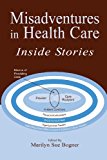 Misadventures in Health Care: Inside Stories (Human Error and Safety)
