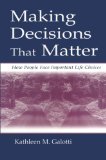 Making Decisions That Matter: How People Face Important Life Choices