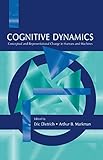 Cognitive Dynamics: Conceptual and Representational Change in Humans and Machines