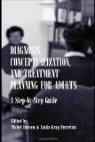 Diagnosis, Conceptualization, and Treatment Planning for Adults: A Step-by-step Guide